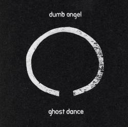 Dumb Angel : Ghost Dance